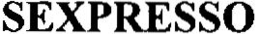SEXPRESSO trademark