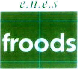 E.N.E.S FROODS trademark