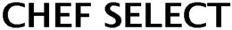 CHEF SELECT trademark