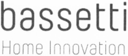 BASSETTI HOME INNOVATION trademark