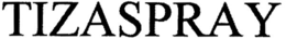 TIZASPRAY trademark