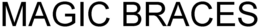 MAGIC BRACES trademark