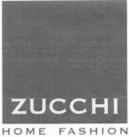 ZUCCHI HOME FASHION trademark