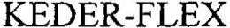 KEDER-FLEX trademark