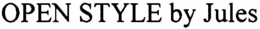 OPEN STYLE BY JULES trademark