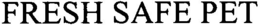 FRESH SAFE PET trademark