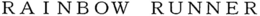 RAINBOW RUNNER trademark