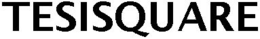 TESISQUARE trademark