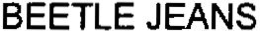 BEETLE JEANS trademark