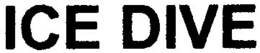 ICE DIVE trademark
