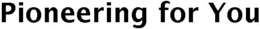 PIONEERING FOR YOU trademark