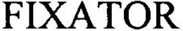 FIXATOR trademark