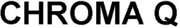 CHROMA Q trademark
