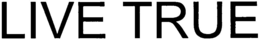 LIVE TRUE trademark