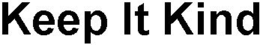 KEEP IT KIND trademark