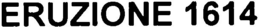 ERUZIONE 1614 trademark