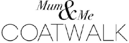 MUM & ME COATWALK trademark
