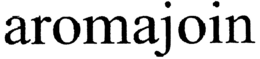AROMAJOIN trademark