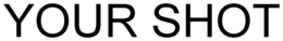YOUR SHOT trademark