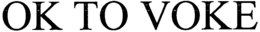 OK TO VOKE trademark