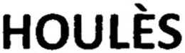 HOULÈS trademark