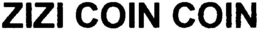 ZIZI COIN COIN trademark