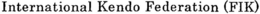 INTERNATIONAL KENDO FEDERATION (FIK) trademark