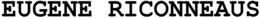 EUGENE RICONNEAUS trademark
