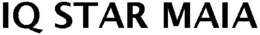 IQ STAR MAIA trademark
