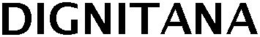 DIGNITANA trademark