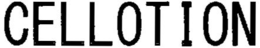 CELLOTION trademark