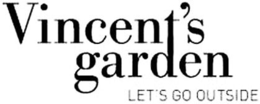 VINCENT'S GARDEN LET'S GO OUTSIDE trademark