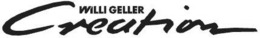 WILLI GELLER CREATION trademark