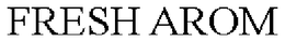 FRESH AROM trademark