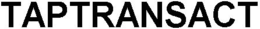 TAPTRANSACT trademark