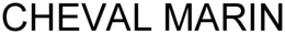 CHEVAL MARIN trademark