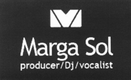 M MARGA SOL PRODUCER/DJ/VOCALIST trademark