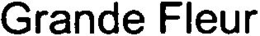 GRANDE FLEUR trademark