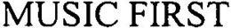 MUSIC FIRST trademark