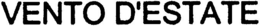 VENTO D'ESTATE trademark