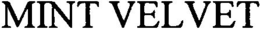 MINT VELVET trademark
