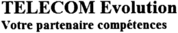 TELECOM EVOLUTION VOTRE PARTENAIRE COMPÉTENCES trademark