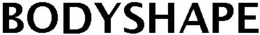 BODYSHAPE trademark