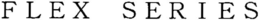 FLEX SERIES trademark