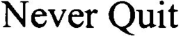 NEVER QUIT trademark