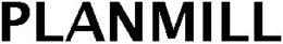PLANMILL trademark