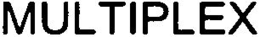 MULTIPLEX trademark