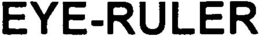 EYE-RULER trademark