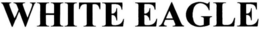 WHITE EAGLE trademark