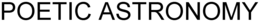 POETIC ASTRONOMY trademark